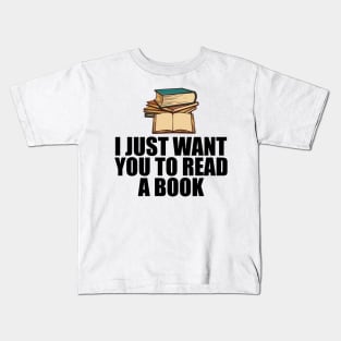 Book Reader - I just want to read a book Kids T-Shirt